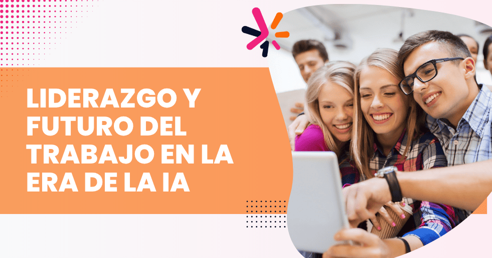 Curso 10. Liderazgo y Futuro del Trabajo en la Era de la IA